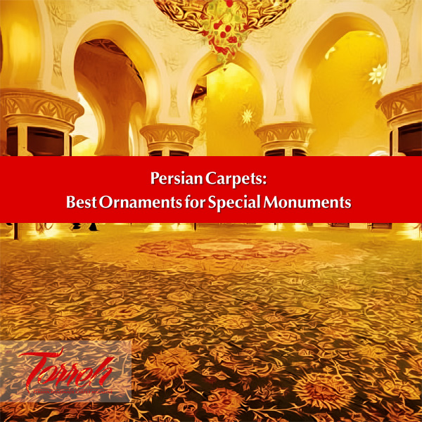 Persian Carpets: Best Ornaments for Special Monuments